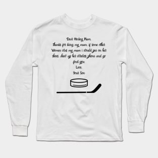 Dear Hockey Mum...Your Son Long Sleeve T-Shirt